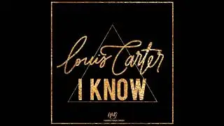 Louis Carter - I Know (Audio)