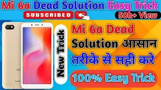 Mi 6a Dead Solution | Easy Trick | Dead Solution आसान तरीके से केसे बनाए | &lrm;&lrm;@Asiatelecom_IndiaNo1&nbsp;