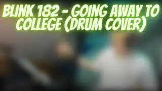 Blink 182 - Going Away To College (Drum Cover)