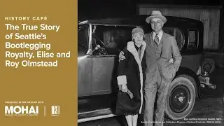 History Café: The True Story of Seattle's Bootlegging Royalty, Elise and Roy Olmstead