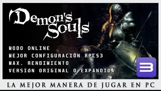 La Mejor Manera de Jugar Demon&rsquo;s Souls en PC | Configuraci&oacute;n &Oacute;ptima RPCS3 y Expanded Mod Collection