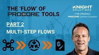 The Flow of Procore Tools | Part 2 | Multi-Step Flows