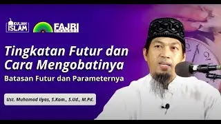 Tingkatan Futur dan Cara Mengobatinya, Ust Ilyas, S.Kom, S.Ud., M.Pd.