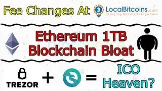 LocalBitcoins Fee Increase / 1TB Ethereum Blockchain / Store ICOs In Trezor? (The Cryptoverse #282)