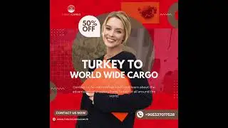 From Turkey to World Wide Cargo & Logistics