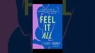 Book: Feel It All: A Therapist&rsquo;s Guide to Reimagining Your Relationship with Sex by Casey Tanner
