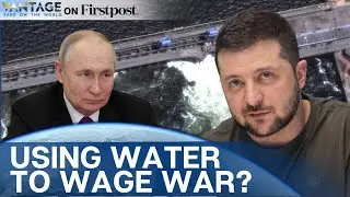 Ukraine Dam Destroyed: Moscow, Kyiv Engage in Blame Game | Vantage on Firstpost