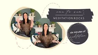 Meditation Rocks: One to Zen | Six Minutes of Meditation
