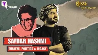 Safdar Hashmi: Theatre, Politics & Legacy | Qisse Kahaniyaan Podcast | The Quint