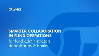Smarter collaboration in fund operations for fund administrators, depositaries and banks with LYNKS