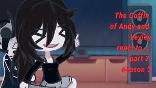 The Coffin of Andy and Leyley react to....|(season 3 part 2)||read the description||