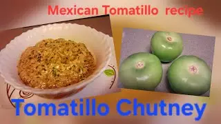Tomatillo Chutney  ||  Mexican Tomatillo Recipe || quick and easy side dish 💯 new recipe 😋 