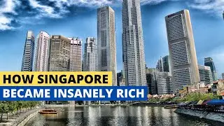 How Singapore Got Insanely Rich