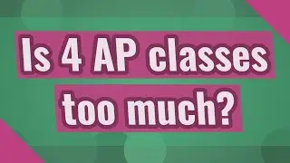 Is 4 AP classes too much?