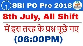 Exam Review & Analysis : SBI PO Pre 2018 (8th July, All Shift ) Asked Questions
