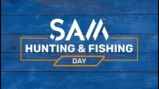 SAM Hunting & Fishing Day