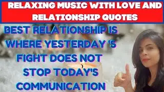 Love and relationship quotes, Relaxing and calm music with quotes