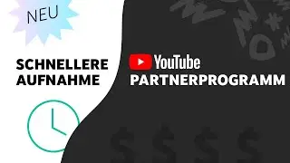 NEU: Schnellere Aufnahme in das YouTube-Partnerprogramm
