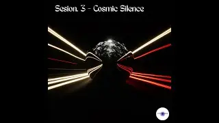 Sesion. 3 - Cosmic Silence (1 Hour Space Ambient Mix)
