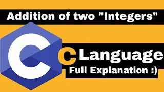 C Programming Language ( Series )  |  Lecture 7  |  How to add two integers in C Language