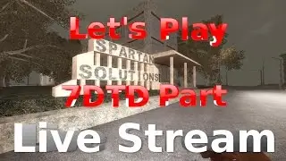 7 Days to Die Let's Play Alpha 15 Live Stream 5/6/17