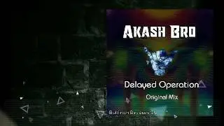 Akash Bro - Delayed Operation (Original Mix) [Bullfinch Records SL]