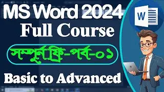Microsoft Word 2024 Part 1: Complete Bangla Tutorial | Start Professional Document in First Look