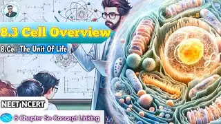 8.3 Cell Overview IClass 11 | 6 Chapters se Concept Link🔗Is Tarah Padhna Sikho! BioDiary Sajid Sir🧬