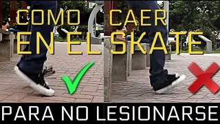 COMO CAER Y EVITAR LESIONES CON EL SKATE !!