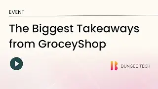 The Biggest Takeaways from #GroceyShop2023 that Every Grocery Retailer Should Know #Bungeetech