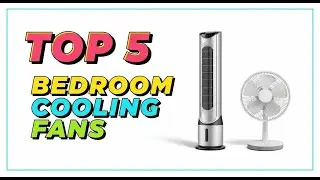 TOP 5 Best Cooling Fans for Your Bedroom 2026