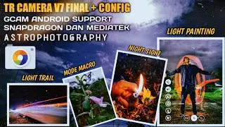 TR Camera v7 Final + Config Gcamnya Mediatek dan Snapdragon || Tester and Review Google Camera