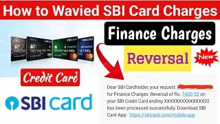 SBI Credit Card Finance Charges reversal | how to reversal credit card charges