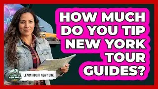 How Much Do You Tip New York Tour Guides?