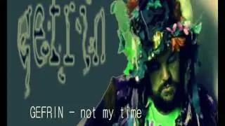 not my time | GEFRIN