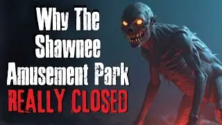 Why The Shawnee Amusement Park Really Closed | Creepypasta Horror Story