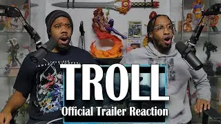 TROLL Official Trailer Reaction