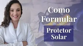 COMO FAZER PROTETOR SOLAR - Desenvolvimento de Fotoprotetores