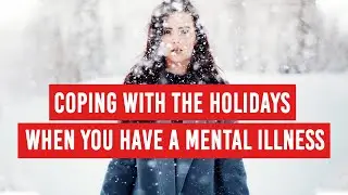 Coping with the Holidays When You Have a Mental Illness