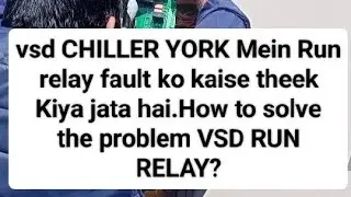 Fault Finding of Run RELAY in VSD CHILLER and its Troubleshooting