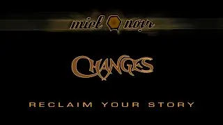 Miel Noir & Changes : Reclaim Your Story [album 