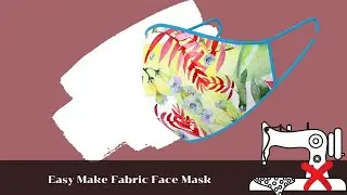 Easy Sew Face Mask With Easy Pattern To Draw - Make Fabric 3D Face Mask DIY No Sewing Machine
