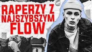 Raperzy z NAJSZYBSZYM flow - Oki, Opał, McSilk, Floral Bugs, B.R.O, Guzior