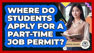 Where Do Students Apply For A Part-Time Job Permit?
