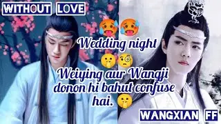 WITHOUT LOVE/WANGXIAN FF (PART-2) HINDI EXPLAINED TO ROSE FF