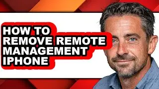 How to Remove Remote Management Iphone (full Guide)