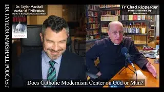 Fr. Ripperger and Dr Marshall Discuss Heresy of Modernism