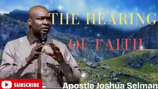 THE HEARING OF FAITH (THE POWER OF RIGHT BELIEVING)