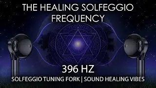 396 Hz Solfeggio Tuning Fork | Sound Healing Vibes | The Healing Solfeggio Frequency | Sound Bath