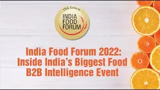 India Food Forum: Inside India's Biggest Food B2B Intelligence Event